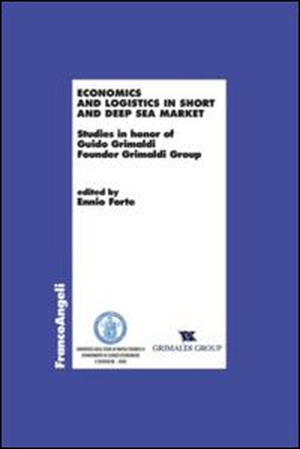 Economics and logistics in short and deep sea market. Studies in honor of Guido Grimaldi founder Grimaldi group - Librerie.coop Economics and logistics in short and deep sea market. Studies in honor of Guido Grimaldi founder Grimaldi group - Librerie.coop