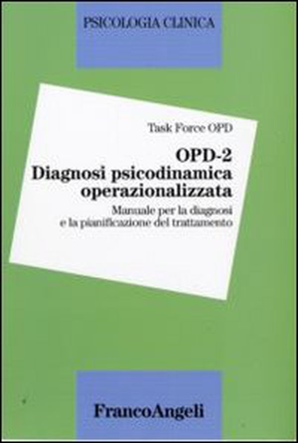 OPD-2. Diagnosi psicodinamica operazionalizzata. Manuale per la diagnosi e la pianificazione del trattamento - Librerie.coop OPD-2. Diagnosi psicodinamica operazionalizzata. Manuale per la diagnosi e la pianificazione del trattamento - Librerie.coop