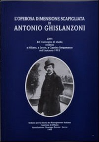 L'operosa dimensione scapigliata di Antonio Ghislanzoni. Atti del Convegno di studio (Milano, Lecco, Caprino Bergamasco, 1993) - Librerie.coop