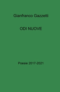 Odi nuove. Poesie 2017-2021 - Librerie.coop