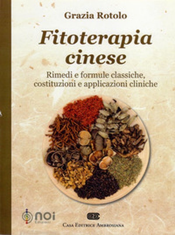 Fitoterapia cinese. Rimedi e formule classiche, costituzioni e applicazioni cliniche - Librerie.coop