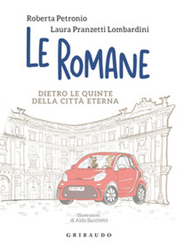 Le romane. Dietro le quinte della Citta Eterna - Librerie.coop Le romane. Dietro le quinte della Citta Eterna - Librerie.coop