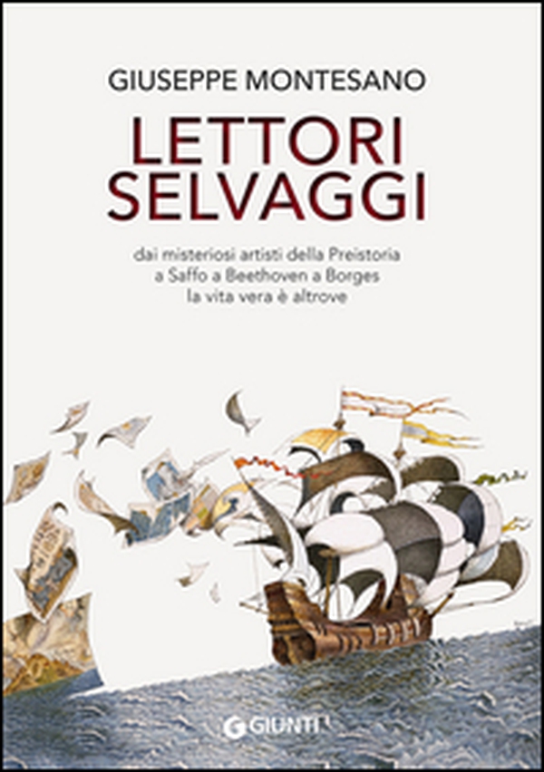 Lettori selvaggi. Dai misteriosi artisti della Preistoria a Saffo a Beethoven a Borges la vita vera è altrove - Librerie.coop Lettori selvaggi. Dai misteriosi artisti della Preistoria a Saffo a Beethoven a Borges la vita vera è altrove - Librerie.coop