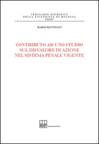 Contributo ad uno studio sul disvalore di azione nel sistema penale vigente - Librerie.coop