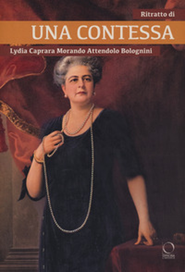 Ritratto di una contessa. Lydia Caprara Morando Attendolo Bolognini - Librerie.coop Ritratto di una contessa. Lydia Caprara Morando Attendolo Bolognini - Librerie.coop