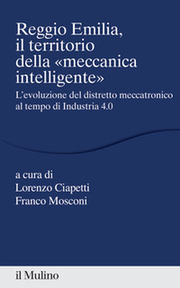 Reggio Emilia, il territorio della «meccanica intelligente» - Librerie.coop Reggio Emilia, il territorio della «meccanica intelligente» - Librerie.coop