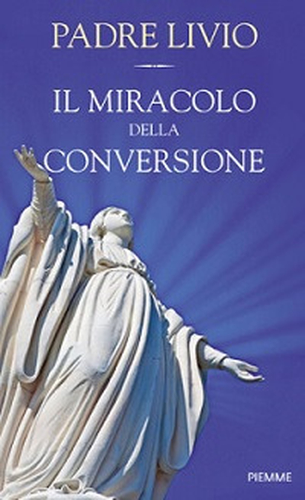 Il miracolo della conversione - Librerie.coop Il miracolo della conversione - Librerie.coop
