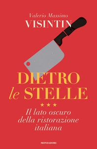Dietro le stelle. Il lato oscuro della ristorazione italiana - Librerie.coop