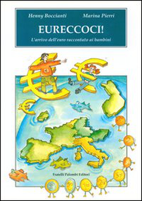 Eureccoci! L'arrivo dell'euro raccontato ai bambini - Librerie.coop Eureccoci! L'arrivo dell'euro raccontato ai bambini - Librerie.coop