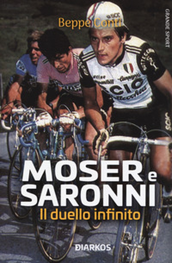 Moser e Saronni. Il duello infinito - Librerie.coop Moser e Saronni. Il duello infinito - Librerie.coop