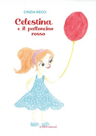 Celestina e il palloncino rosso - Librerie.coop