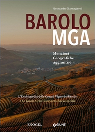 Barolo MGA. Menzioni geografiche aggiuntive. L'enciclopedia delle grandi vigne del Barolo. Ediz. italiana e inglese - Librerie.coop