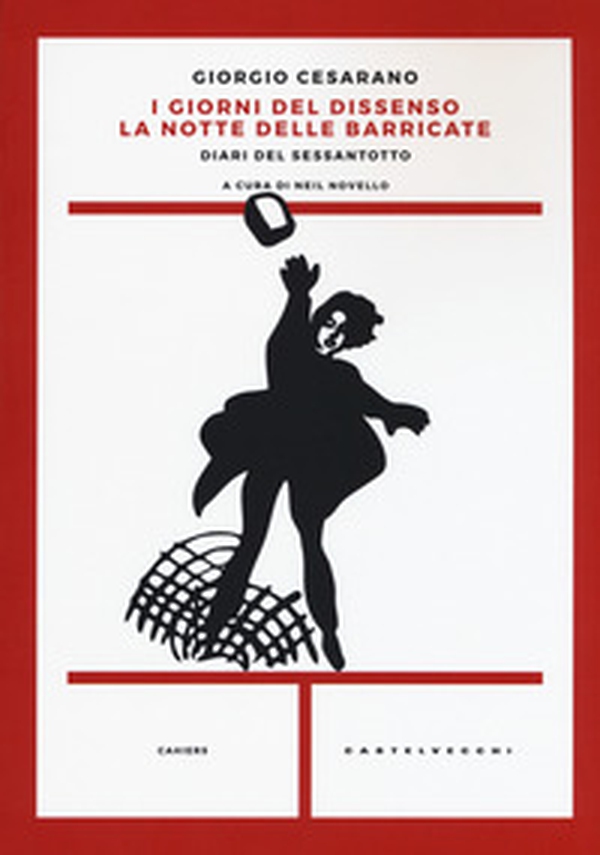 I giorni del dissenso. La notte delle barricate. Diari del Sessantotto - Librerie.coop I giorni del dissenso. La notte delle barricate. Diari del Sessantotto - Librerie.coop