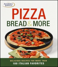 Pizza, bread & more. Delicious recipes for more than 100 italian favorites - Librerie.coop
