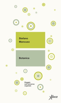 Botanica. Viaggio nell'universo vegetale - Librerie.coop