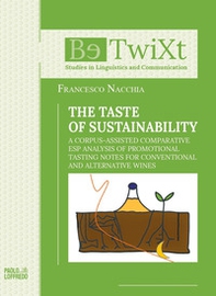 The taste of sustainability. A corpus-assisted comparative ESP analysis of promotional tasting notes for conventional and alternative wines - Librerie.coop