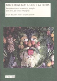 Stare bene con il cibo e la terra. Percorsi epistemici e didattici di ecologia della terra, del corpo, dello spirito - Librerie.coop