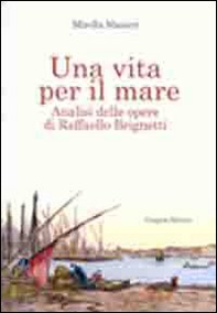 Una vita per il mare. Analisi delle opere di Raffaello Brignetti - Librerie.coop