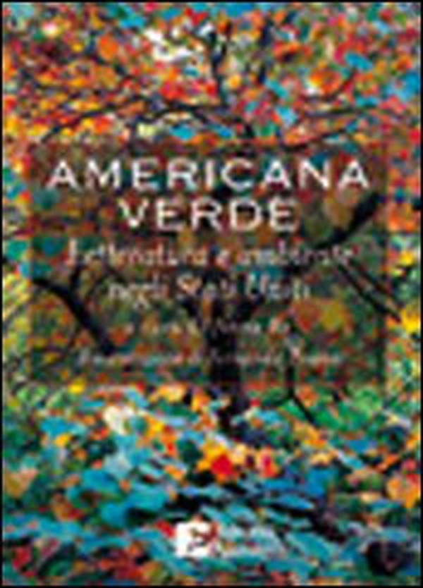 Americana verde. Letteratura e ambiente negli Stati Uniti - Librerie.coop Americana verde. Letteratura e ambiente negli Stati Uniti - Librerie.coop
