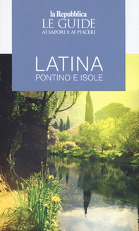 Latina, Pontino e isole. Guida ai sapori e ai piaceri - Librerie.coop