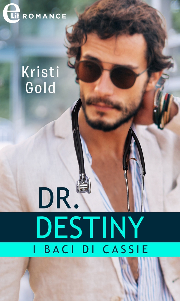 Dr. Destiny. I baci di Cassie (eLit) - Librerie.coop Dr. Destiny. I baci di Cassie (eLit) - Librerie.coop