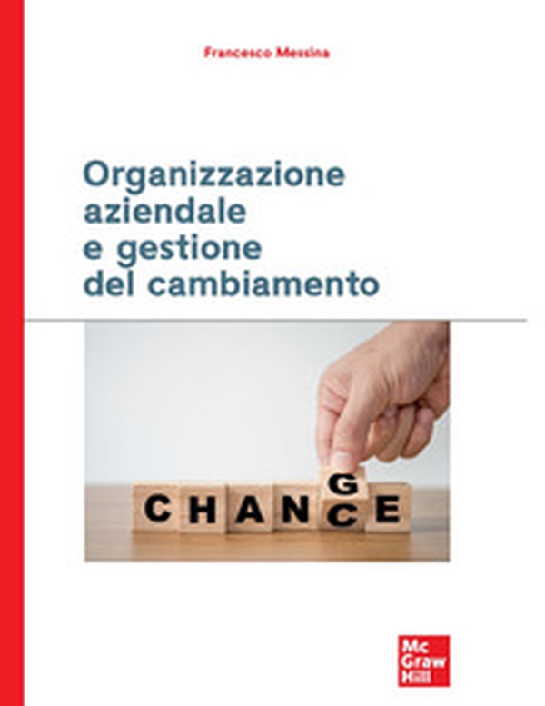 Organizzazione aziendale e gestione del cambiamento - Librerie.coop Organizzazione aziendale e gestione del cambiamento - Librerie.coop