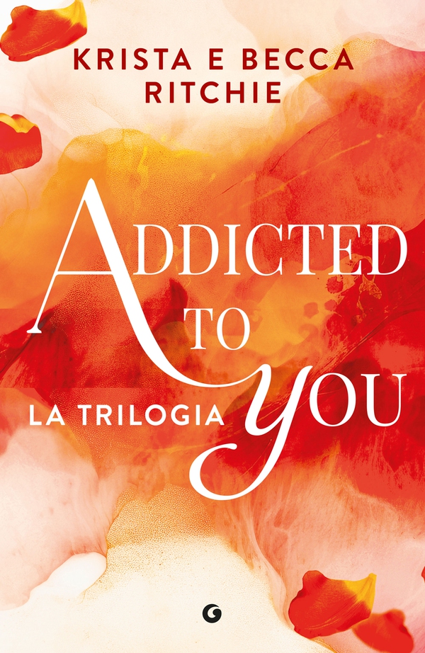 Addicted to you. La trilogia - Librerie.coop