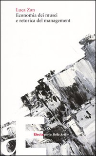Economia dei musei e retorica del management - Librerie.coop