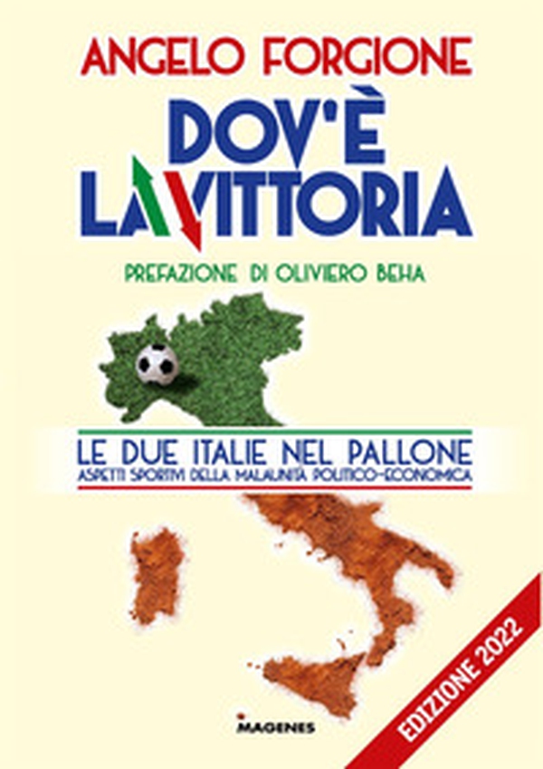 Dov'è la vittoria. Le due Italie nel pallone. Aspetti sportivi della malaunità politico-economica - Librerie.coop Dov'è la vittoria. Le due Italie nel pallone. Aspetti sportivi della malaunità politico-economica - Librerie.coop