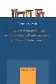 Etica e sfera pubblica nella società dell'informazione e della comunicazione - Librerie.coop