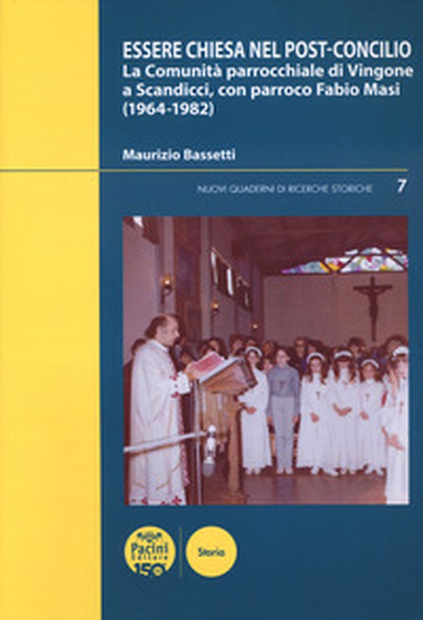 Essere chiesa nel post-concilio. La comunità parrocchiale di Vingone a Scandicci, con parroco Fabio Masi (1964-1982) - Librerie.coop Essere chiesa nel post-concilio. La comunità parrocchiale di Vingone a Scandicci, con parroco Fabio Masi (1964-1982) - Librerie.coop