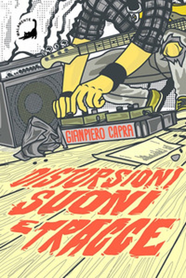 Distorsioni suoni e tracce. Columns, storie e playlist dalla scena hardcore punk italiana degli anni '90 - Librerie.coop