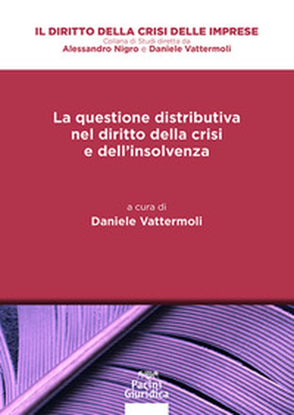 La questione distributiva nel diritto della crisi e dell'insolvenza - Librerie.coop La questione distributiva nel diritto della crisi e dell'insolvenza - Librerie.coop
