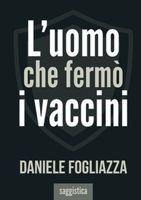 L'uomo che fermò i vaccini - Librerie.coop