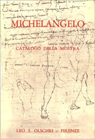 Michelangelo. Mostra di disegni, manoscritti e documenti - Librerie.coop