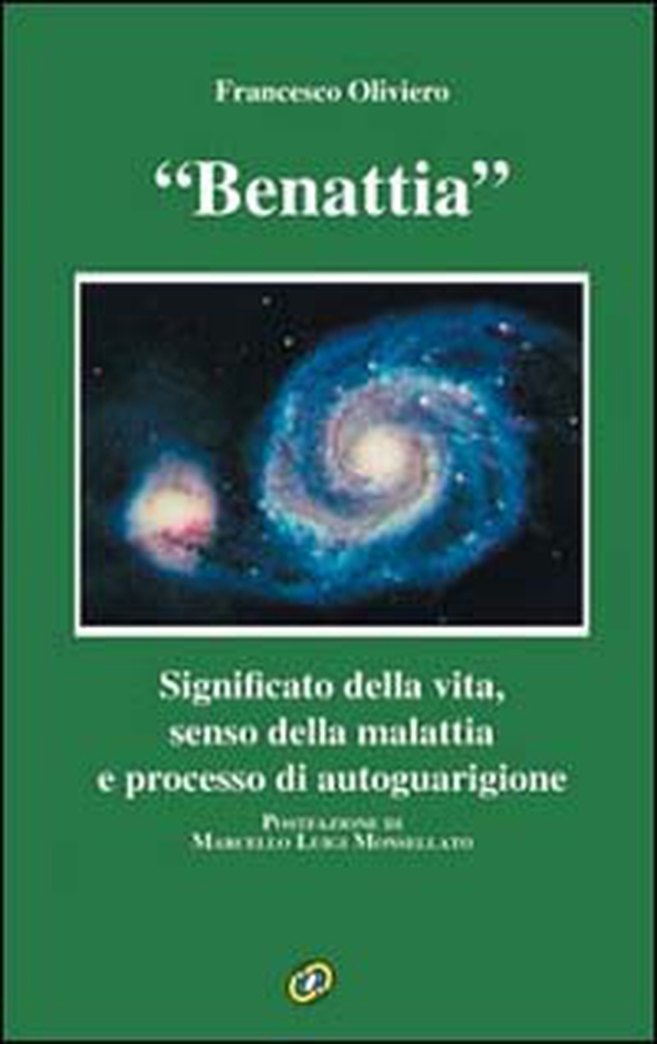 Benattia. Significato della vita, senso della malattia e processo di autoguarigione - Librerie.coop Benattia. Significato della vita, senso della malattia e processo di autoguarigione - Librerie.coop