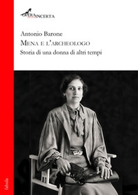 Mena e l'archeologo. Storia di una donna di altri tempi - Librerie.coop