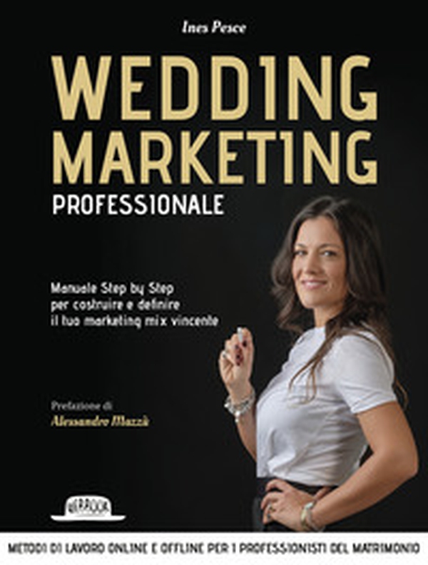 Wedding marketing professionale. Manuale step by step per costruire e definire il tuo marketing mix vincente - Librerie.coop Wedding marketing professionale. Manuale step by step per costruire e definire il tuo marketing mix vincente - Librerie.coop
