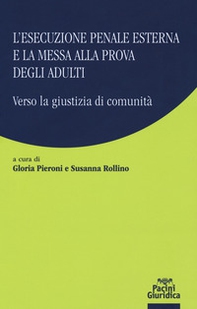 L'esecuzione penale esterna e la messa alla prova degli adulti. Verso la giustizia di comunità - Librerie.coop