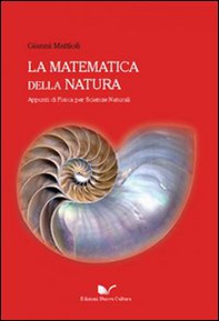 La matematica della natura. Appunti di fisica per scienze naturali - Librerie.coop