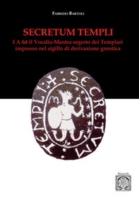 Secretum templi. I A ?: il vocalia-mantra segreto dei Templari - Librerie.coop