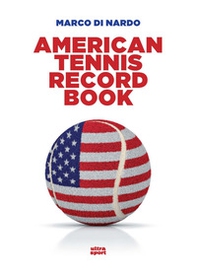American tennis record book. Ediz. inglese - Librerie.coop