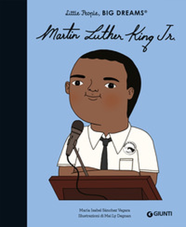 Martin Luther King. Little people big dreams - Librerie.coop Martin Luther King. Little people big dreams - Librerie.coop