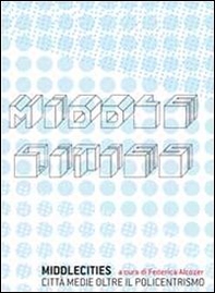 Middle cities. Città medie oltre il policentrismo - Librerie.coop Middle cities. Città medie oltre il policentrismo - Librerie.coop