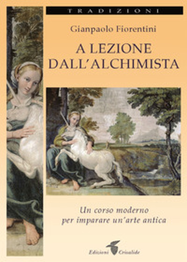 A lezione dall'alchimista. Un corso moderno per imparare un'arte antica - Librerie.coop A lezione dall'alchimista. Un corso moderno per imparare un'arte antica - Librerie.coop