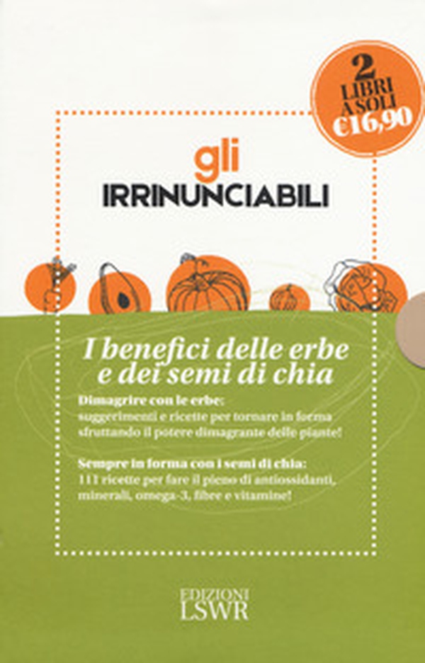 Gli irrinunciabili. I benefici delle erbe dei semi di chia: Il potere dei semi di chia. 111 ricette per curarsi a tavola-Dimagrire... con le erbe - Librerie.coop Gli irrinunciabili. I benefici delle erbe dei semi di chia: Il potere dei semi di chia. 111 ricette per curarsi a tavola-Dimagrire... con le erbe - Librerie.coop