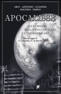 Apocalisse. Alle origini della fantascienza latinoamericana - Librerie.coop
