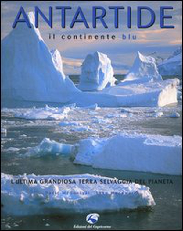 Antartide. Il continente blu - Librerie.coop Antartide. Il continente blu - Librerie.coop