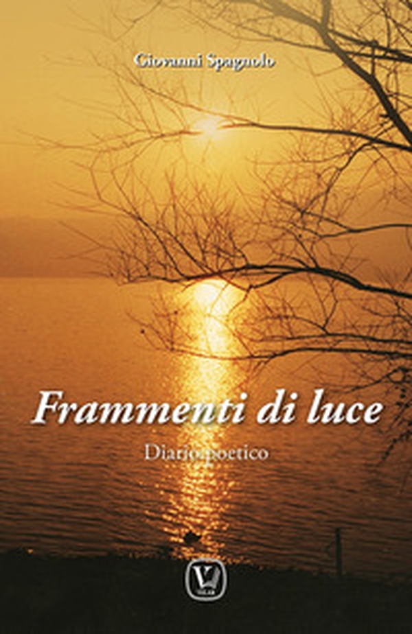 Frammenti di luce. Diario poetico - Librerie.coop Frammenti di luce. Diario poetico - Librerie.coop