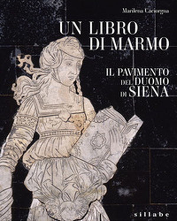 Un libro di marmo. Il pavimento del duomo di Siena - Librerie.coop Un libro di marmo. Il pavimento del duomo di Siena - Librerie.coop
